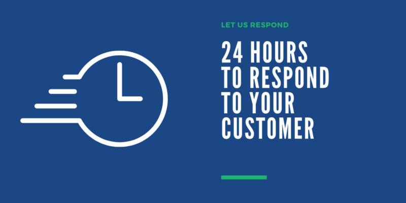 24 hours to respond to your customer