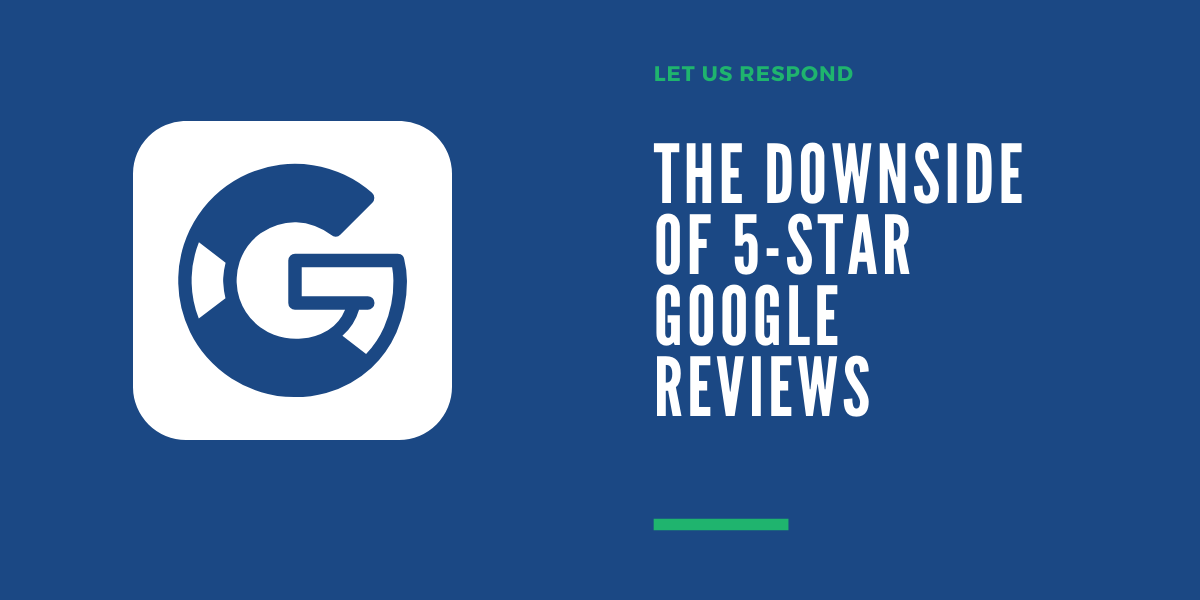 Downside of 5-Star Google Reviews