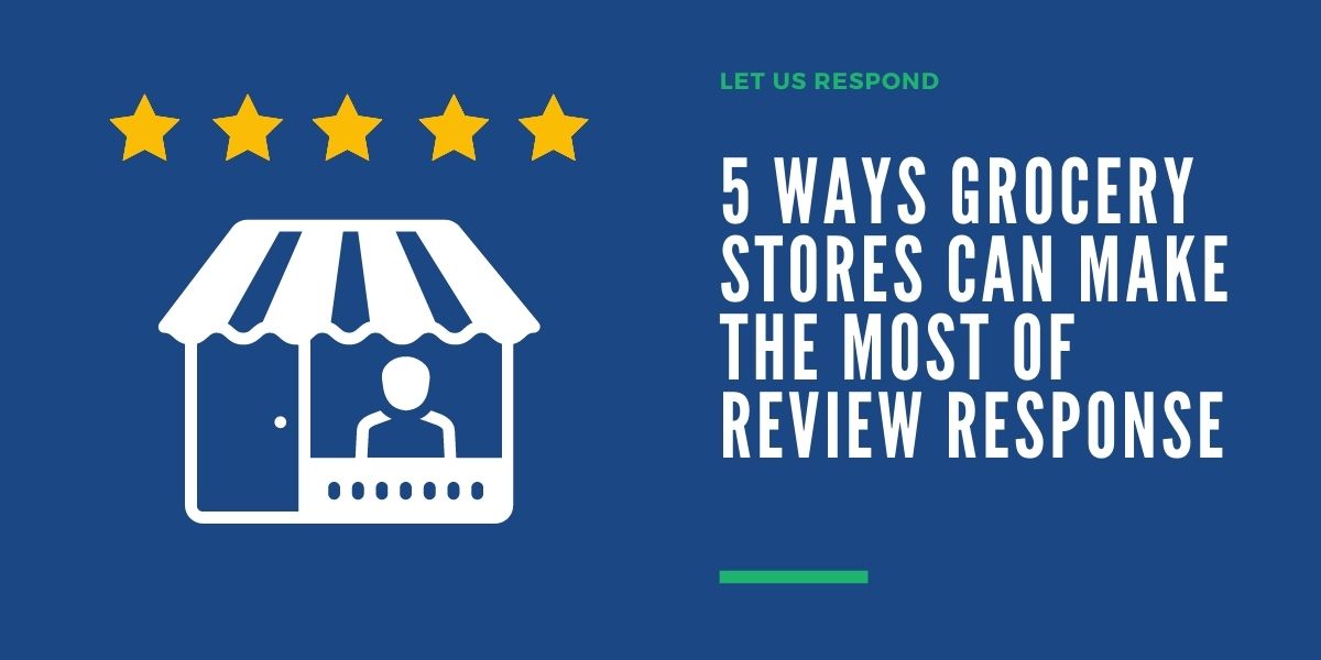 5 Ways Grocery Stores Can Make Most of Review Response