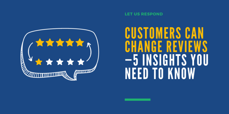 Customers Can Change Reviews -- 5 Insights You Need to Know